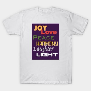 Joy, Love, Peace, Harmony, Laughter, Light T-Shirt